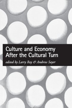 Culture and Economy After the Cultural Turn - Ray, Laurence James / Sayer, Andrew (eds.)