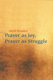 Prayer as Joy, Prayer as Struggle