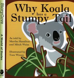 Why Koala Has a Stumpy Tail - Hamilton, Martha; Weiss, Mitch