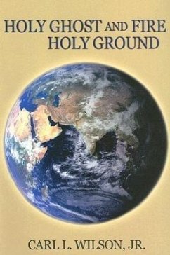 Holy Ghost and Fire - Holy Ground - Wilson, Carl L. , Jr.