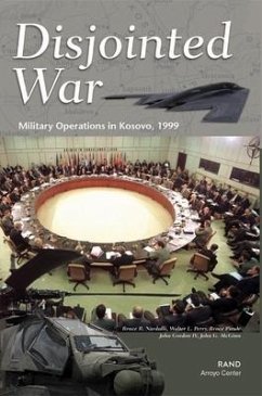 Disjointed War: Military Operations in Kosovo - Nardulli, Bruce; Perry, Walter; Pirni, Bruce R; Gordon, John; Mcginn, John