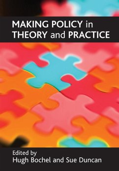 Making policy in theory and practice - Bochel, Hugh / Duncan, Sue