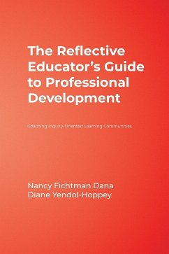 The Reflective Educator's Guide to Professional Development - Dana, Nancy Fichtman; Yendol-Hoppey, Diane