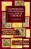 Supporting New Ministers in the Local Church: A Handbook