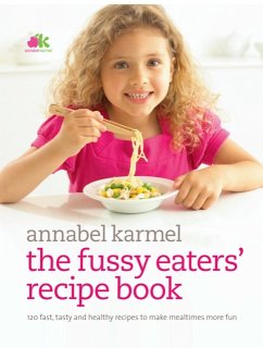 Fussy Eaters' Recipe Book - Karmel, Annabel