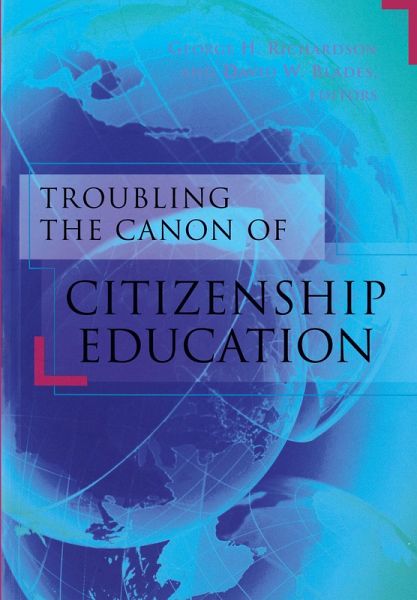Troubling the Canon of Citizenship Education Troubling the Canon of Citizenship Education