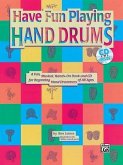 Ultimate Beginner Have Fun Playing Hand Drums for Bongo, Conga and Djembe Drums: A Fun, Musical, Hands-On Book and CD for Beginning Hand Drummers of A