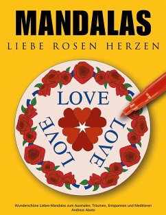 Mandalas Liebe Rosen Herzen - Abato, Andreas