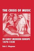 The Crisis of Music in Early Modern Europe, 1470--1530
