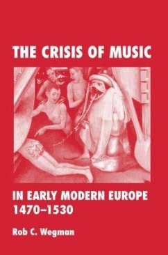 The Crisis of Music in Early Modern Europe, 1470--1530 - Wegman, Rob C