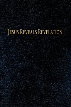 Jesus Reveals Revelation - Huettner, Charles H.