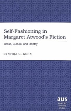 Self-Fashioning in Margaret Atwood's Fiction - Kuhn, Cynthia G.