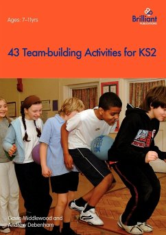 43 Team-Building Activities for Key Stage 2 - Middlewood, G.; Debenham, A.; Middlewood, Gavin
