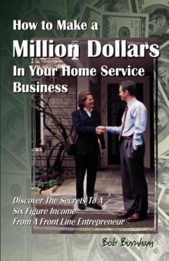 How to Make a Million Dollars In Your Home Service Business - Burnham, Bob