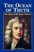 The Ocean of Truth: The Story of Sir Isaac Newton - McPherson, Joyce