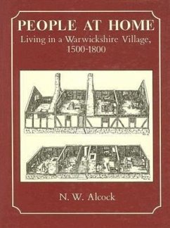 People at Home: Living in a Warwickshire Village, 1500-1800 - Alcock, N. W.