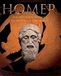 Homer - Der Mythos von Troia in Dichtung und Kunst - Latacz, Joachim / Greub, Thierry / Blome, Peter / Wieczorek, Alfried (Hrsg.)