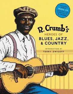 R. Crumb Heroes of Blues, Jazz & Country - Crumb, Robert; Colt, Steven; Jasen, David A.