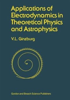 Applications of Electrodynamics in Theoretical Physics and Astrophysics - Ginzburg, V L; Ginzburg, Vitaly L; Ginsburg, David