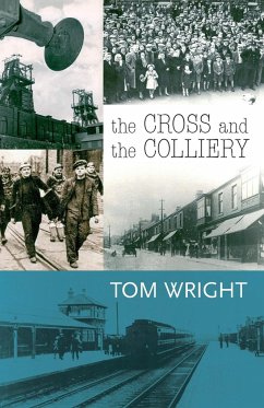 The Cross and the Colliery - Wright, Tom