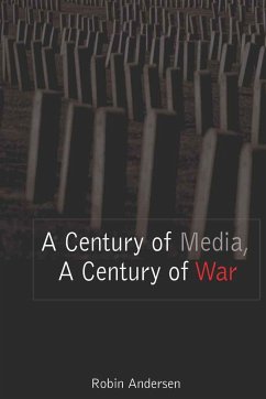 A Century of Media, A Century of War - Andersen, Robin