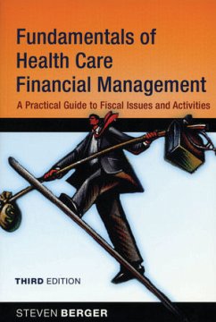 Fundamentals of Health Care Financial Management: A Practical Guide to Fiscal Issues and Activities - Berger, Steven