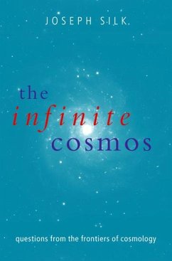 The Infinite Cosmos - Silk, Joseph (, Savilian Professor of Astronomy, University of Oxfor