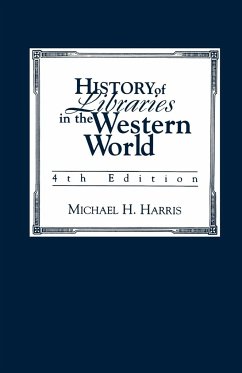 History of Libraries of the Western World - Harris, Michael H.