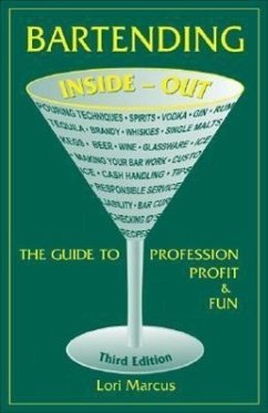 Bartending Inside-Out: The Guide to Profession, Profit, and Fun - Marcus, Lori