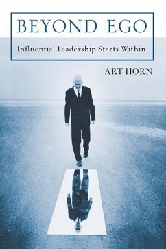 Beyond Ego: Influential Leadership Starts Within - Horn, Art