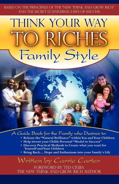 Think Your Way to Riches Family Style - Carter, Carrie