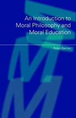 An Introduction to Moral Philosophy and Moral Education - Barrow, Robin