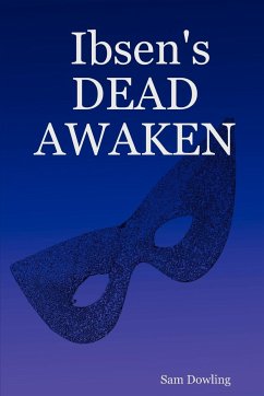 Ibsen's Dead Awaken - Dowling, Sam