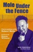 Mole Under the Fence: Conversations with Roland Walls - Ferguson, Ron