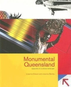 Monumental Queensland: Signposts on a Cultural Landscape - Gibson, Lisanne; Besley, Joanna