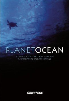 Planet Ocean: 30 Postcards That Will Take You on a Worldwide Ocean Voyage - Greenpeace