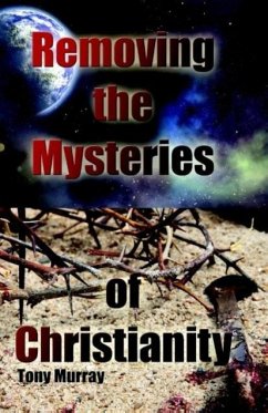 Removing the Mysteries of Christianity - Murray, Tony