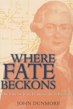 Where Fate Beckons: The Life of Jean-François de la Pérousevolume 2 - Dunmore, John