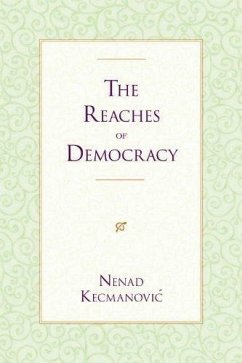 The Reaches of Democracy - Kecmanovic, Nenad