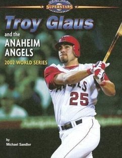 Troy Glaus and the Anaheim Angels: 2002 World Series - Sandler, Michael