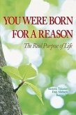 You Were Born for a Reason: The Real Purpose of Life