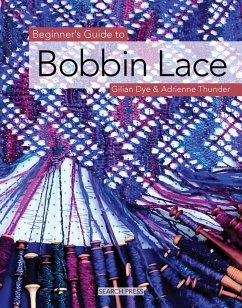 Beginner's Guide to Bobbin Lace - Dye, Gilian; Thunder, Adrienne