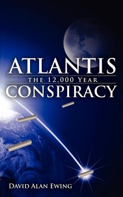 Atlantis, the 12,000 Year Conspiracy - Ewing, David Alan