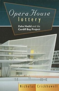 Crickhowell, N: Opera House Lottery: Zaha Hadid and the Cardiff Bay Project