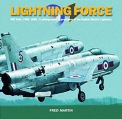 Lightning Force: RAF Units 1960-1988 - A Photographic Appreciation of the English Electric Lightning - Martin, Fred