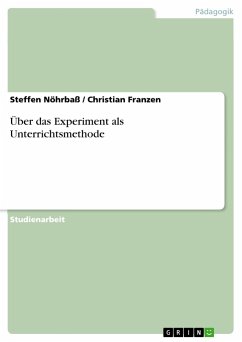 Über das Experiment als Unterrichtsmethode - Franzen, Christian;Nöhrbaß, Steffen