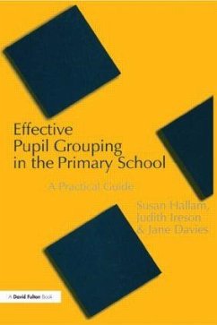 Effective Pupil Grouping in the Primary School - Hallam, Susan; Ireson, Judy; Davies, Jane