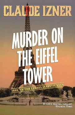 Murder on the Eiffel Tower: Victor Legris Bk 1 - Izner, Claude