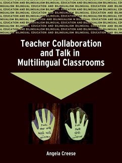 Teacher Collaboration and Talk in Multilingual Classrooms (Bilingual Education and Bilingualism, 51) - Creese, Angela