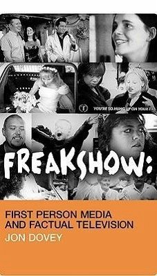 Freakshow: First Person Media and Factual Television - Dovey, Jon